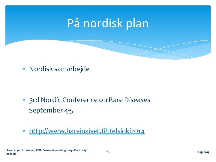 På nordisk plan • Nordisk samarbejde • 3 rd Nordic Conference on Rare Diseases