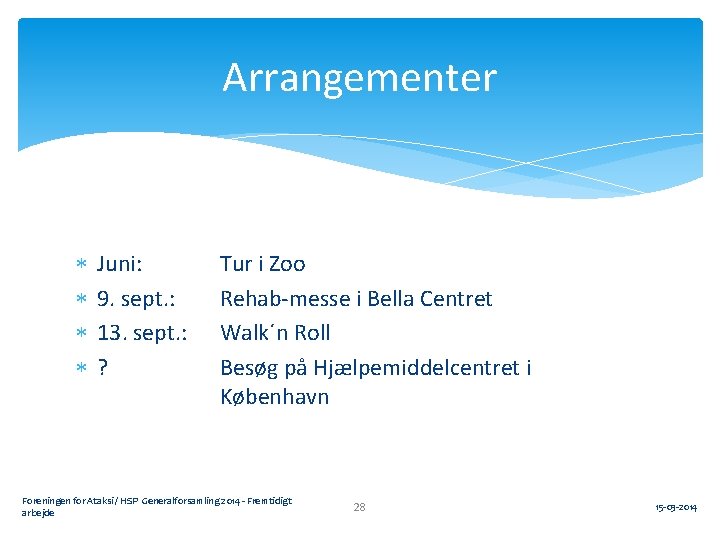 Arrangementer Juni: 9. sept. : 13. sept. : ? Tur i Zoo Rehab-messe i