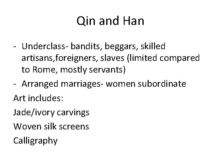 Qin and Han - Underclass- bandits, beggars, skilled artisans, foreigners, slaves (limited compared to