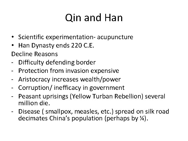 Qin and Han • Scientific experimentation- acupuncture • Han Dynasty ends 220 C. E.