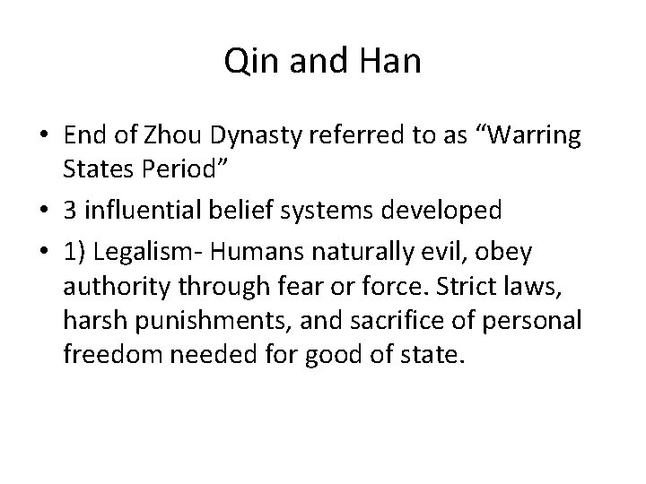 Qin and Han • End of Zhou Dynasty referred to as “Warring States Period”