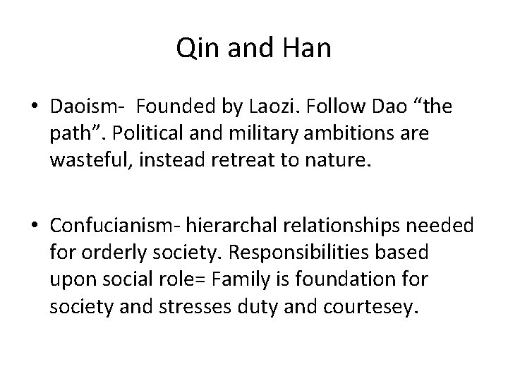 Qin and Han • Daoism- Founded by Laozi. Follow Dao “the path”. Political and