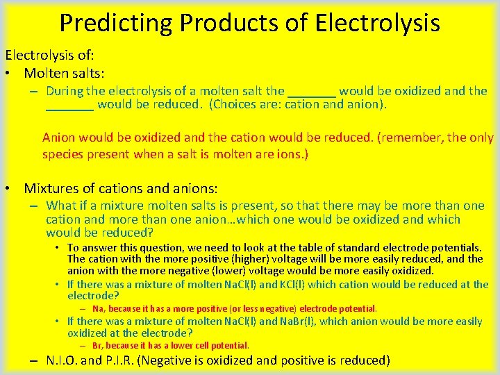 Predicting Products of Electrolysis of: • Molten salts: – During the electrolysis of a