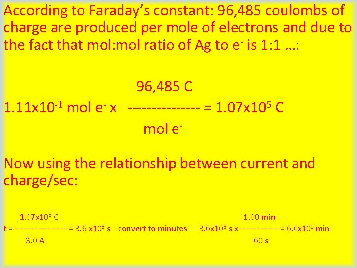 According to Faraday’s constant: 96, 485 coulombs of charge are produced per mole of