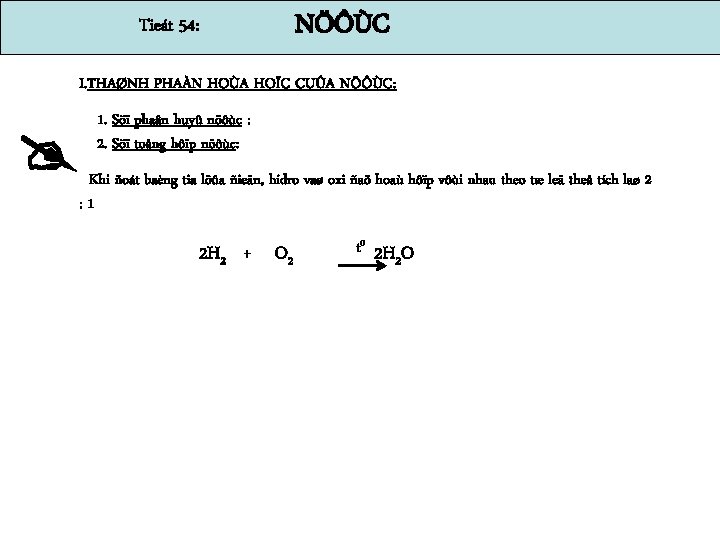 NÖÔÙC Tieát 54: I. THAØNH PHAÀN HOÙA HOÏC CUÛA NÖÔÙC: 1. Söï phaân huyû