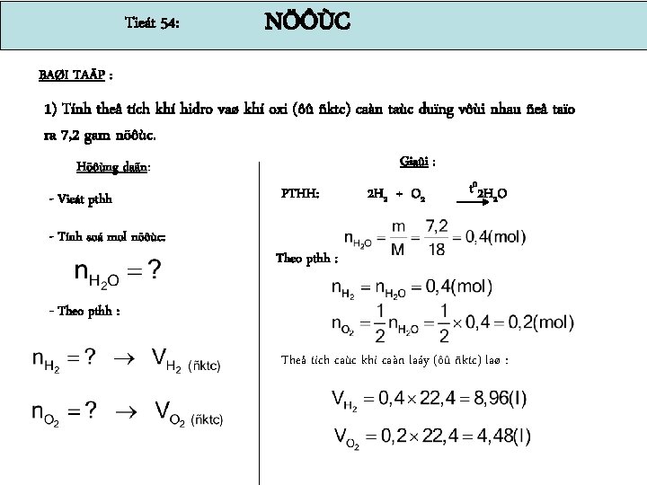 Tieát 54: NÖÔÙC BAØI TAÄP : 1) Tính theå tích khí hidro vaø khí