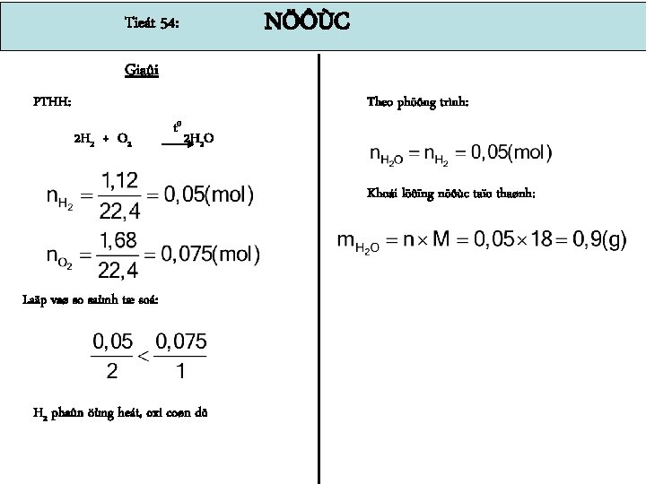 NÖÔÙC Tieát 54: Giaûi PTHH: Theo phöông trình: 2 H 2 + O 2