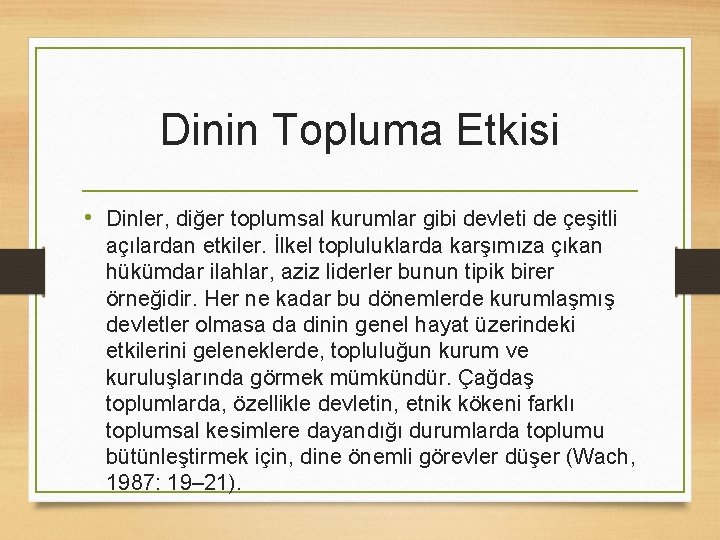 Dinin Topluma Etkisi • Dinler, diğer toplumsal kurumlar gibi devleti de çeşitli açılardan etkiler.