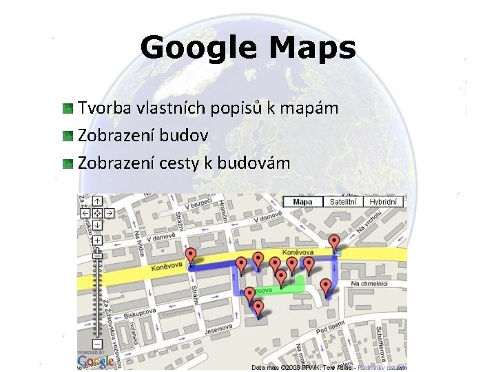 Google Maps Tvorba vlastních popisů k mapám Zobrazení budov Zobrazení cesty k budovám 