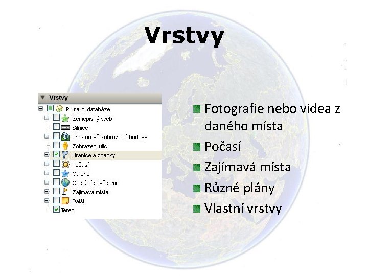 Vrstvy Fotografie nebo videa z daného místa Počasí Zajímavá místa Různé plány Vlastní vrstvy