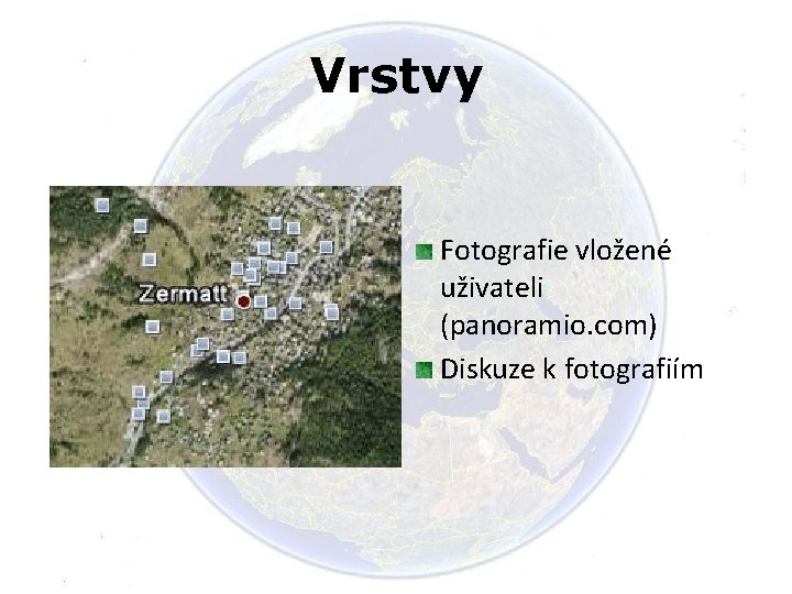 Vrstvy Fotografie vložené uživateli (panoramio. com) Diskuze k fotografiím 