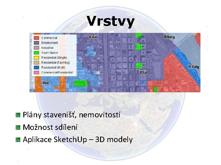 Vrstvy Plány stavenišť, nemovitostí Možnost sdílení Aplikace Sketch. Up – 3 D modely 