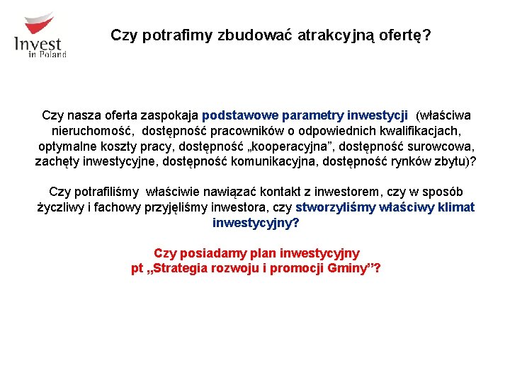 Czy potrafimy zbudować atrakcyjną ofertę? Czy nasza oferta zaspokaja podstawowe parametry inwestycji (właściwa nieruchomość,