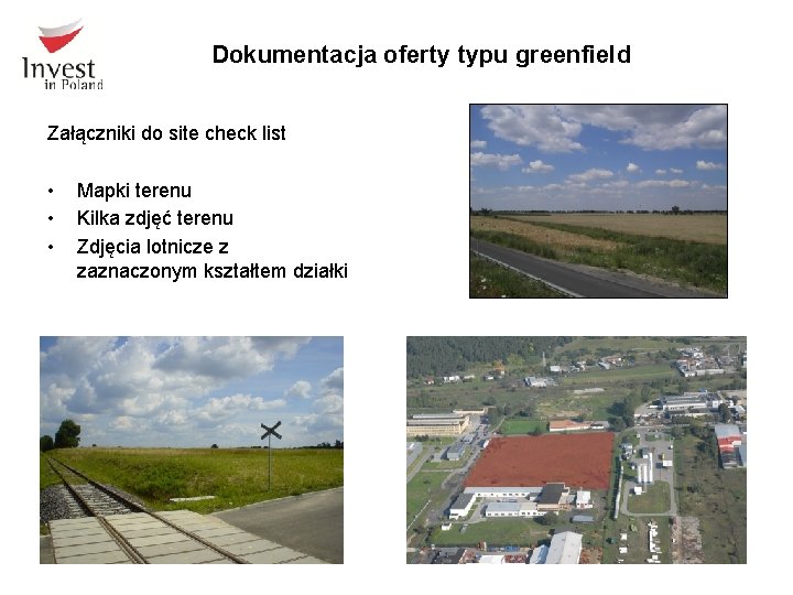 Dokumentacja oferty typu greenfield Załączniki do site check list • • • Mapki terenu