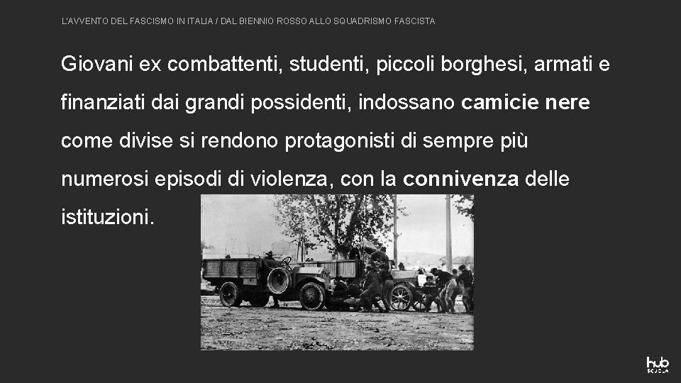 L'AVVENTO DEL FASCISMO IN ITALIA / DAL BIENNIO ROSSO ALLO SQUADRISMO FASCISTA Giovani ex