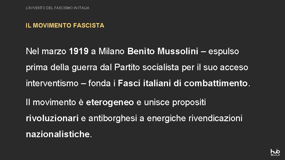 L'AVVENTO DEL FASCISMO IN ITALIA IL MOVIMENTO FASCISTA Nel marzo 1919 a Milano Benito