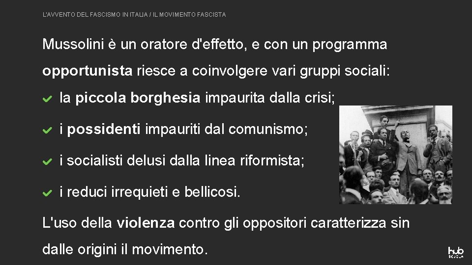 L'AVVENTO DEL FASCISMO IN ITALIA / IL MOVIMENTO FASCISTA Mussolini è un oratore d'effetto,