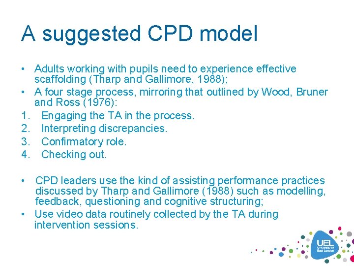 A suggested CPD model • Adults working with pupils need to experience effective scaffolding