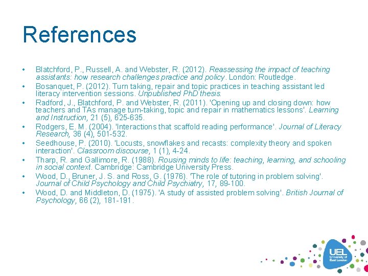 References • • Blatchford, P. , Russell, A. and Webster, R. (2012). Reassessing the