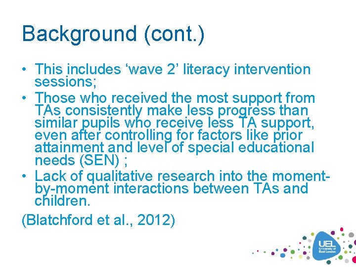Background (cont. ) • This includes ‘wave 2’ literacy intervention sessions; • Those who