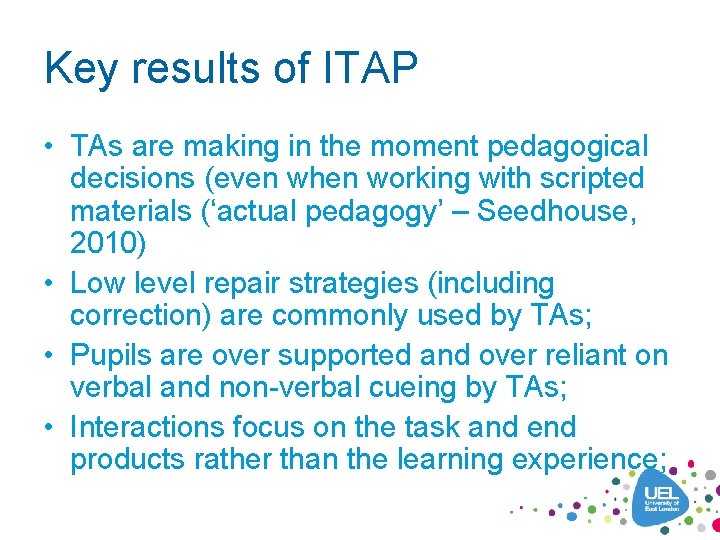 Key results of ITAP • TAs are making in the moment pedagogical decisions (even