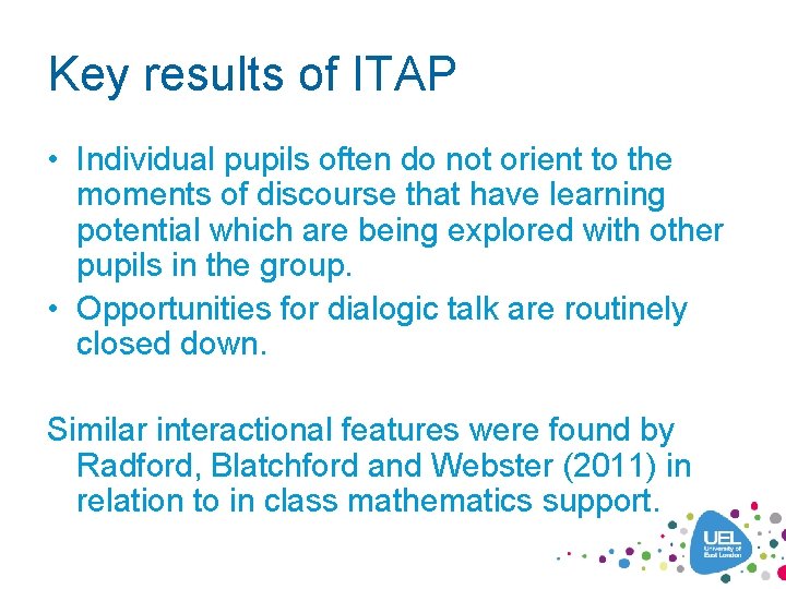 Key results of ITAP • Individual pupils often do not orient to the moments