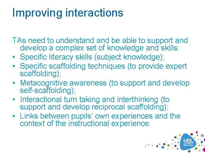 Improving interactions TAs need to understand be able to support and develop a complex