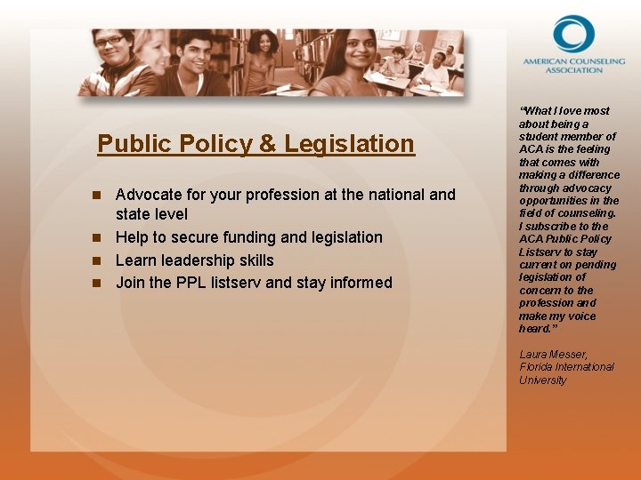 Public Policy & Legislation Advocate for your profession at the national and state level