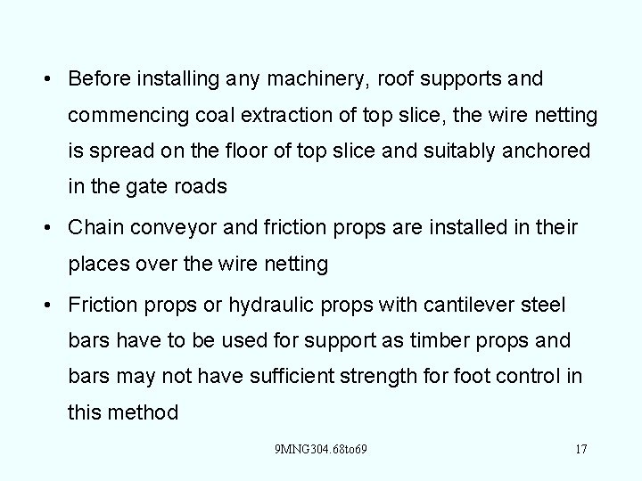  • Before installing any machinery, roof supports and commencing coal extraction of top