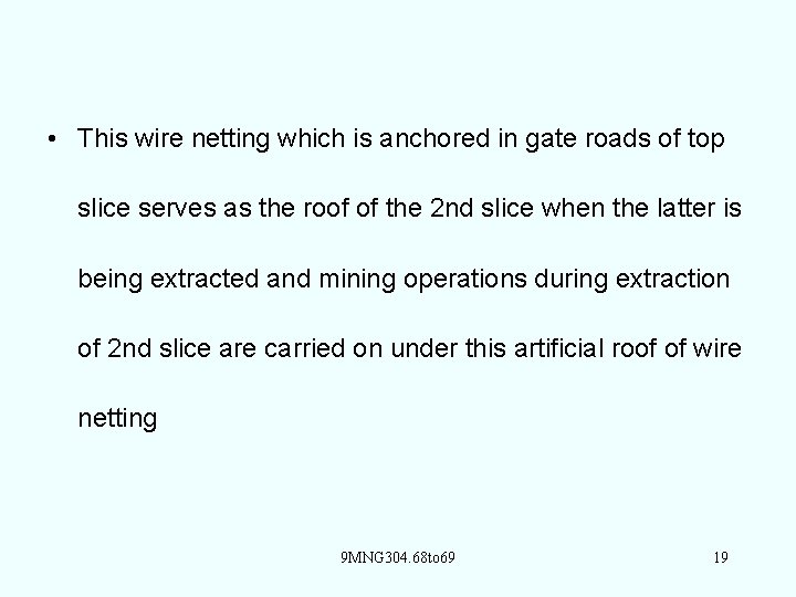  • This wire netting which is anchored in gate roads of top slice