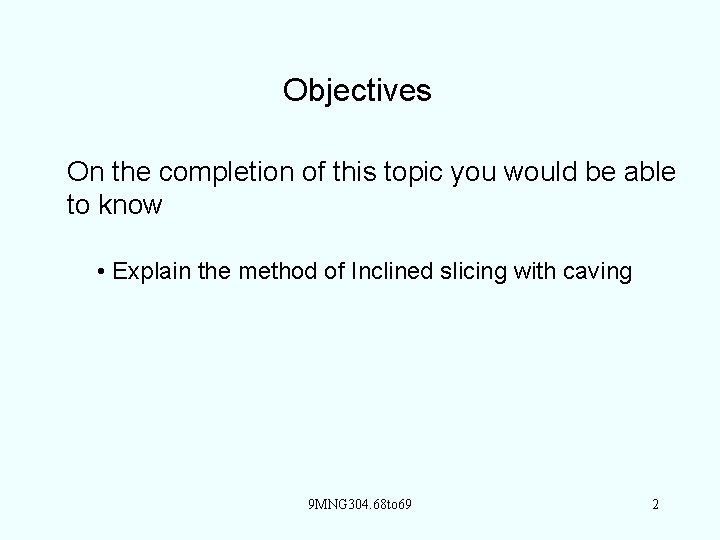 Objectives On the completion of this topic you would be able to know •