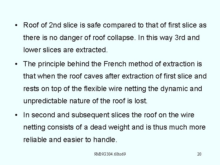  • Roof of 2 nd slice is safe compared to that of first