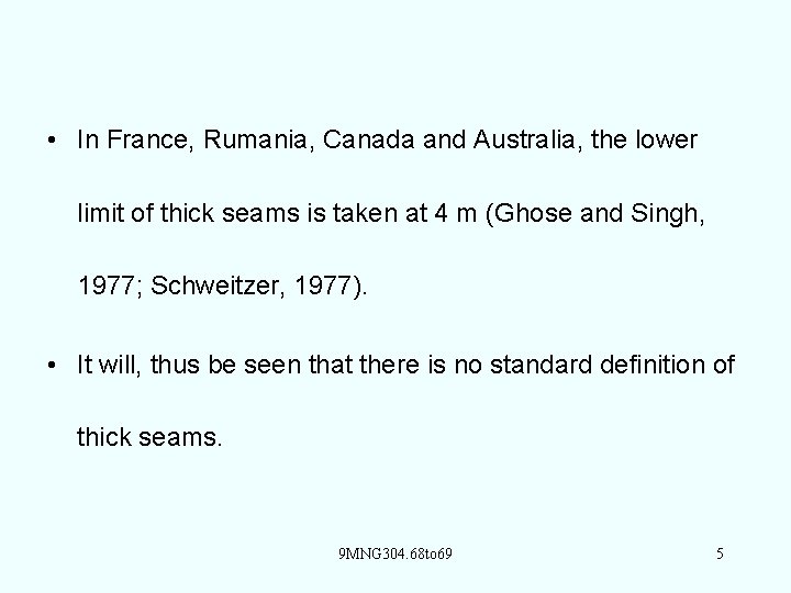  • In France, Rumania, Canada and Australia, the lower limit of thick seams