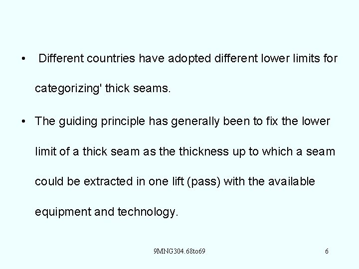  • Different countries have adopted different lower limits for categorizing' thick seams. •
