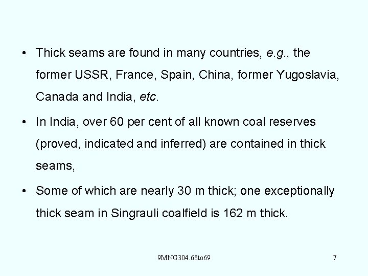  • Thick seams are found in many countries, e. g. , the former