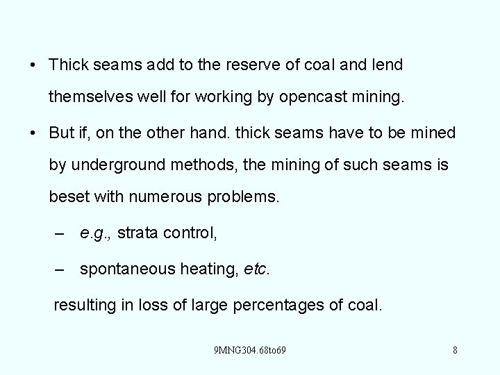  • Thick seams add to the reserve of coal and lend themselves well