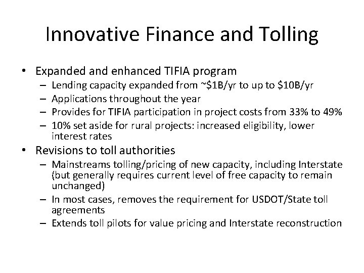 Innovative Finance and Tolling • Expanded and enhanced TIFIA program – – Lending capacity