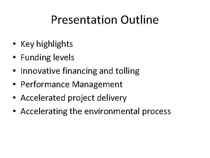 Presentation Outline • • • Key highlights Funding levels Innovative financing and tolling Performance