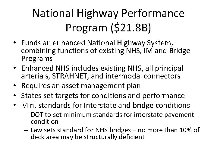 National Highway Performance Program ($21. 8 B) • Funds an enhanced National Highway System,