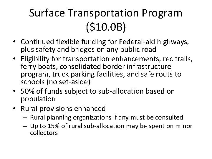 Surface Transportation Program ($10. 0 B) • Continued flexible funding for Federal-aid highways, plus