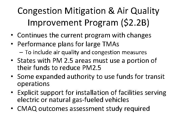 Congestion Mitigation & Air Quality Improvement Program ($2. 2 B) • Continues the current