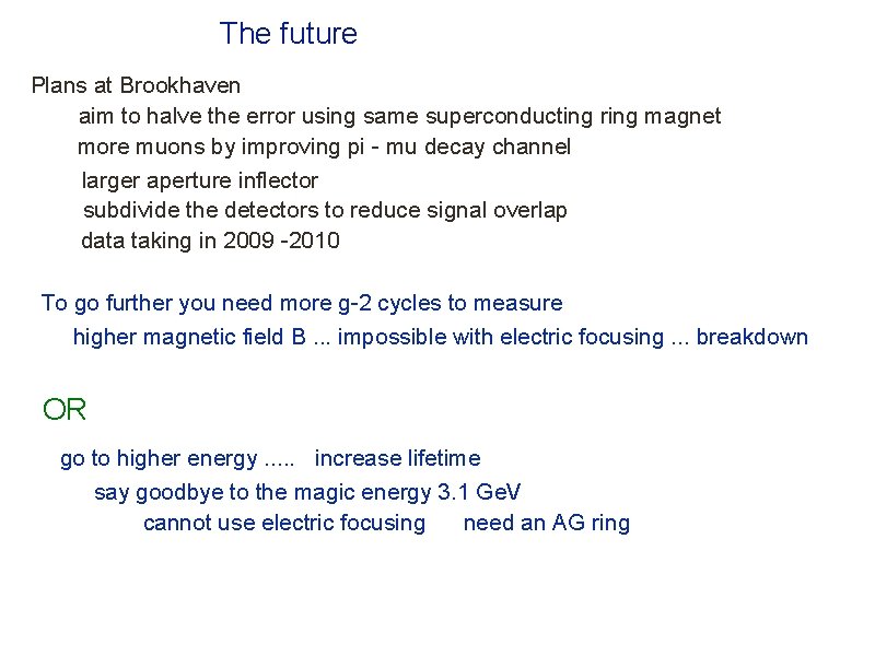 The future Plans at Brookhaven aim to halve the error using same superconducting ring