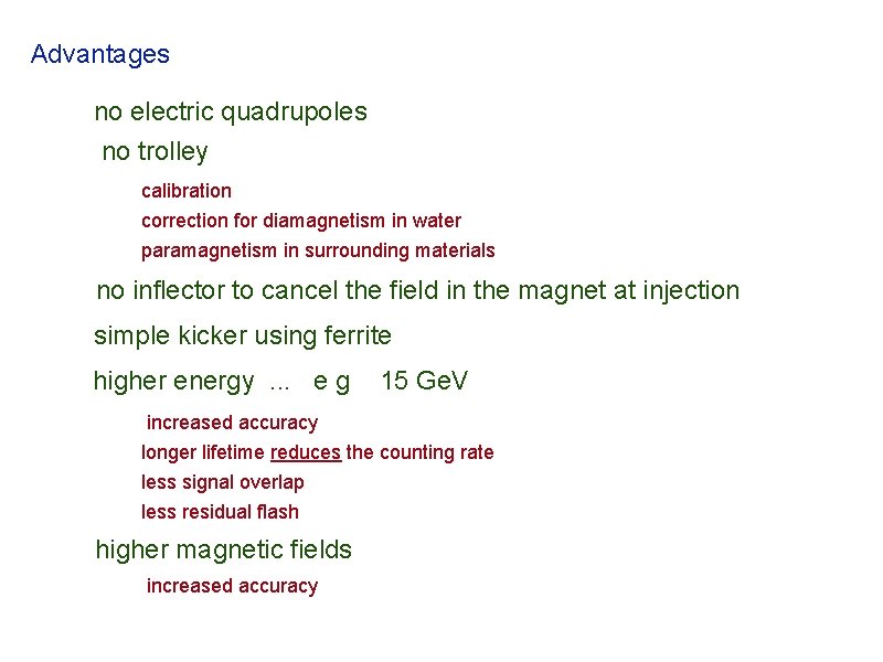 Advantages no electric quadrupoles no trolley calibration correction for diamagnetism in water paramagnetism in