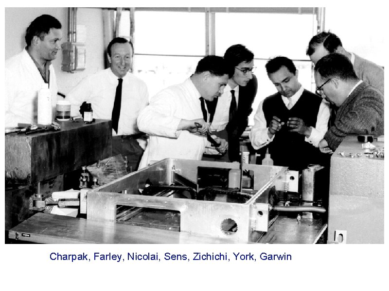 Charpak, Farley, Nicolai, Sens, Zichichi, York, Garwin 