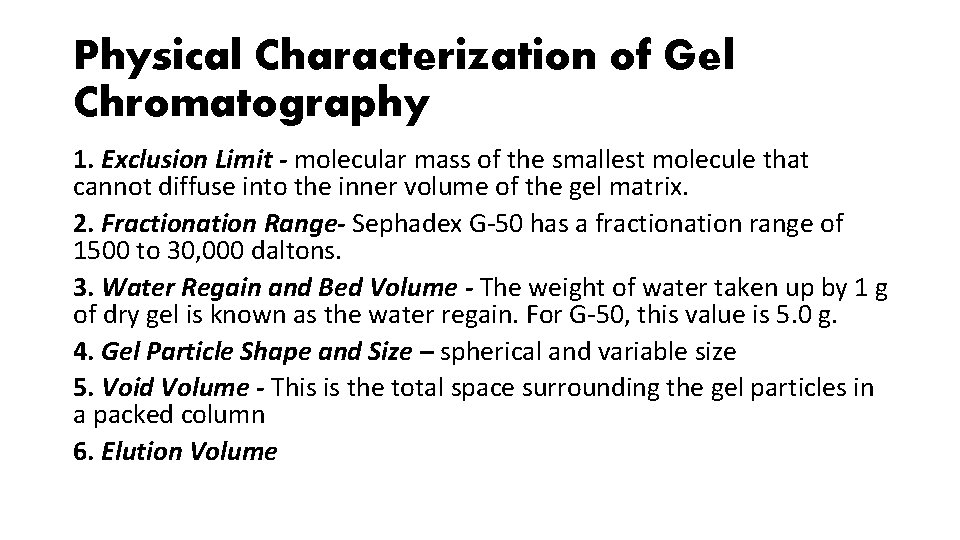 Physical Characterization of Gel Chromatography 1. Exclusion Limit - molecular mass of the smallest Physical Characterization of Gel Chromatography 1. Exclusion Limit - molecular mass of the smallest