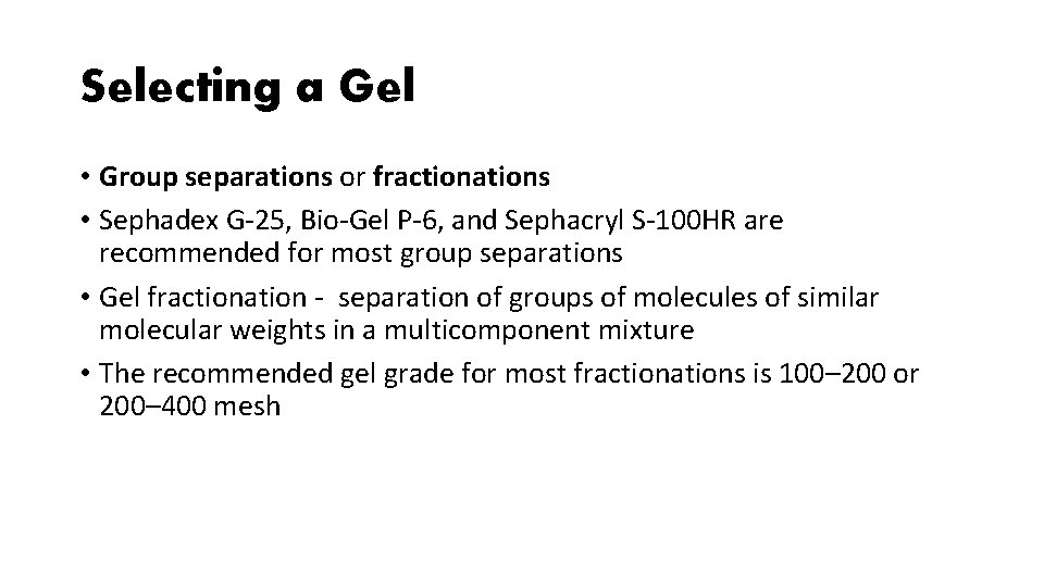 Selecting a Gel • Group separations or fractionations • Sephadex G-25, Bio-Gel P-6, and Selecting a Gel • Group separations or fractionations • Sephadex G-25, Bio-Gel P-6, and