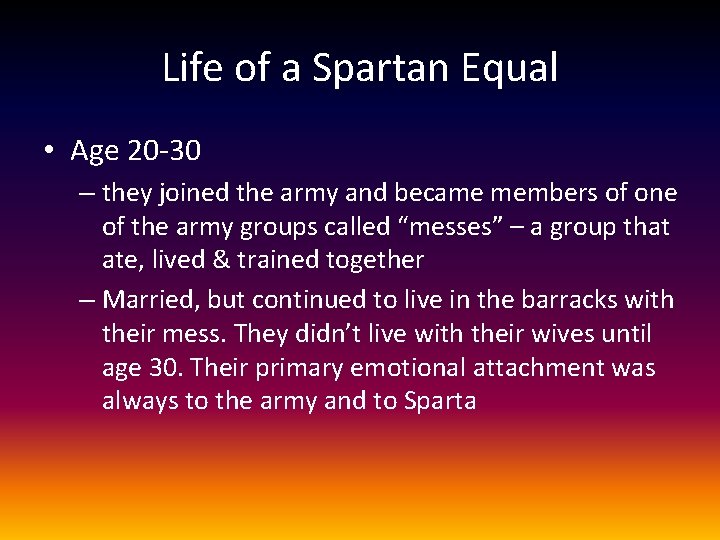Life of a Spartan Equal • Age 20 -30 – they joined the army