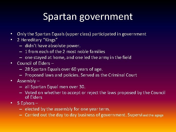 Spartan government • Only the Spartan Equals (upper class) participated in government • 2