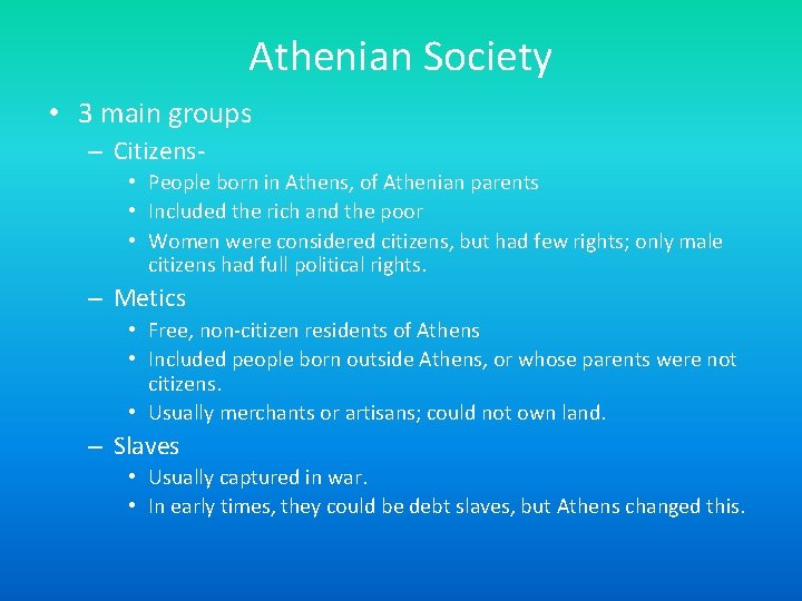 Athenian Society • 3 main groups – Citizens • People born in Athens, of