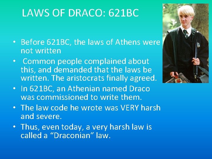 LAWS OF DRACO: 621 BC • Before 621 BC, the laws of Athens were